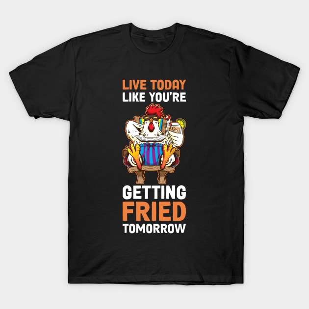 Getting Fried Tomorrow Funny Chicken Gift T-Shirt by CatRobot